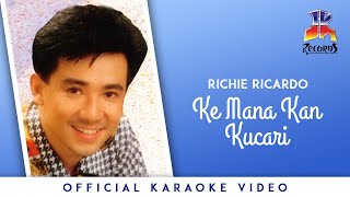 Richie Ricardo - Ke Mana Kan Kucari