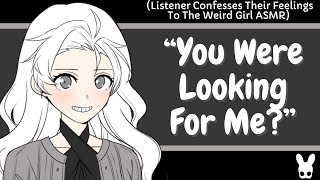 You Were Looking For Me? (Weird Girl ASMR)