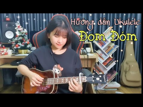 [Hướng dẫn Ukulele] ĐOM ĐÓM - Có intro - Jack