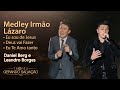 Medley Irmão Lázaro (Eu sou de Jesus/Deus vai fazer/Eu te amo tanto) - Daniel Berg e Leandro Borges