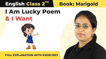 I Am Lucky Poem & I want Full Explanation with Exercises | Class 2 English Unit 2