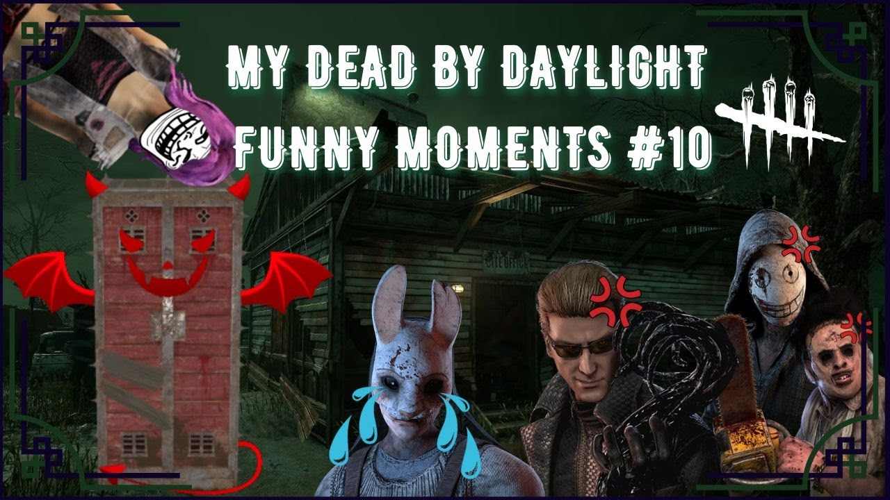 MY DEAD BY DAYLIGHT FUNNY MOMENTS #10 - YouTube