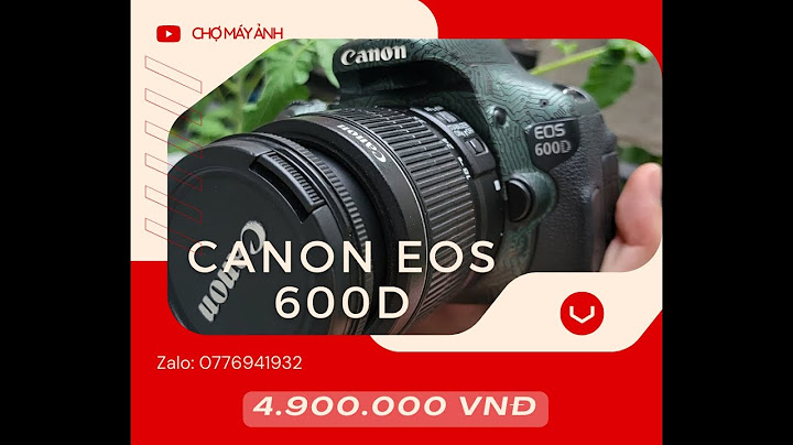 Máy ảnh canon 600d cũ giá bao nhiêu năm 2024