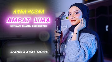 AMPAT LIMA (Ciptaan Anang Ardiansyah) - Anna Husna - Musik Panting Manis Kasay