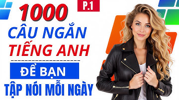 Luyện Nói Tiếng Anh Hằng Ngày Với 1000 Câu Giao Tiếp Ngắn | Cực Dễ Nhớ & Hiệu Quả Nhanh | Phần 1
