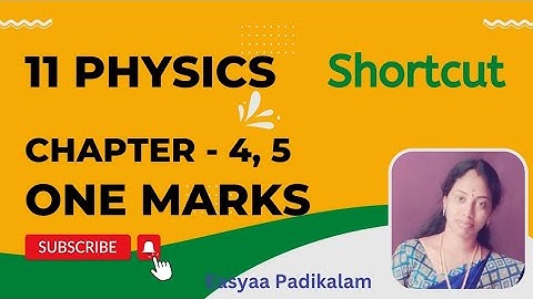 11 Physics - Chapter 4 - Chapter 5 One marks #shortcut