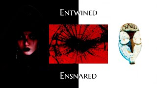 Entwined/Ensnared (teaser)