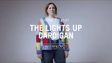 HOW TO KNIT: THE LIGHTS UP CARDIGAN