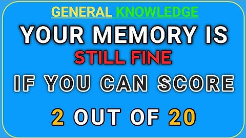 YOUR MEMORY IS STILL FINE IF YOU CAN SCORE 2 OUT OF 20 | GK IQ LAB |