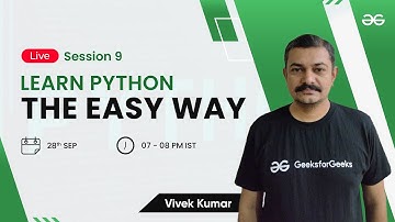 Learn Python The Easy Way - Session 9 | Vivek Kumar | GeeksforGeeks Python
