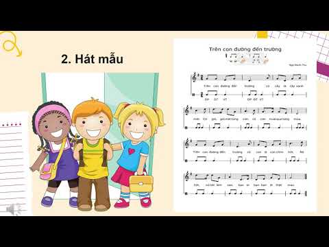 Âm nhạc 2 - Tuần 10: Học hát: Trên con đường đến trường