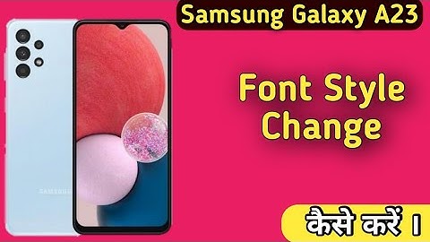How To Change Font Style in Samsung Galaxy A23 , Samsung Galaxy A23 Font Change Setting