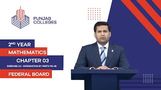 PGC lectures-Inter Part 2-Federal Board-Mathematics-Chapter 03 Ex 3.4-Integration by Parts P1(i-iii)