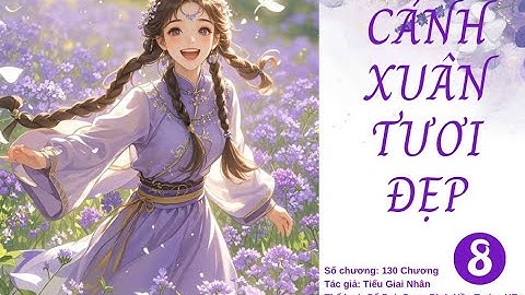 Chương 71- 80: Cảnh Xuân Tươi Đẹp - Tiếu Giai Nhân|Truyện Audio Ngôn Tình, Cổ Đại, Ngọt Sủng, HE