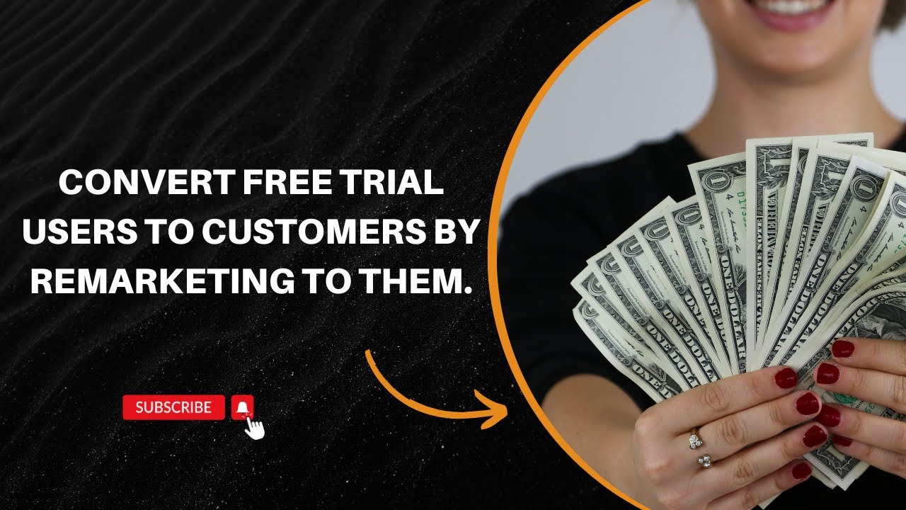 Convert Free Trial Users To Customers By Remarketing To Them.LEARN AND ...