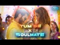 Tum se x soulmate mashup  abstract cartoons  arijit singh  raghav chaitanya