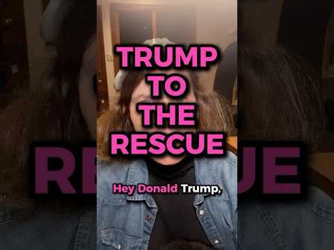 Trump to the Rescue