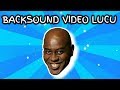BACKSOUND VIDEO YOUTUBE LUCU