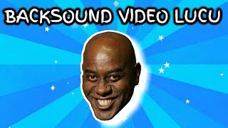 BACKSOUND VIDEO YOUTUBE LUCU