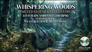 Reflections | Muted Guitar & Cello Ambient | Chillflow Sounds [100 BPM]