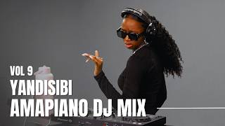 Yandisibi  Dance Amapiano Mix  Vol 9