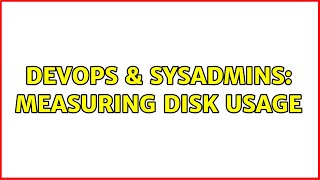 Famous DevOps & SysAdmins: Measuring disk usage (2 Solutions!!) Net Worth