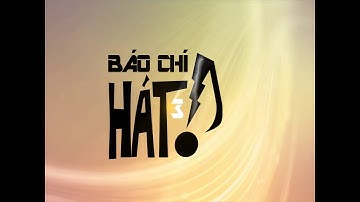 [Intro] Báo chí Hát 3