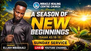 A SEASON OF NEW BEGINNING SUNDAY SERVICE.02.AUG.2026. PROPHET ELIJAH MBABAALI.