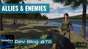 GameGuru MAX - Broadcast #70 - Allies and Enemies