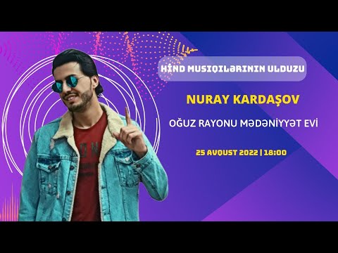 HİND MAHNILARININ MƏHŞUR İFAÇISI NURAY KARDAŞOV OĞUZDA