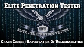 EPT Crash Course | Exploitation Of Vulnerabilities
