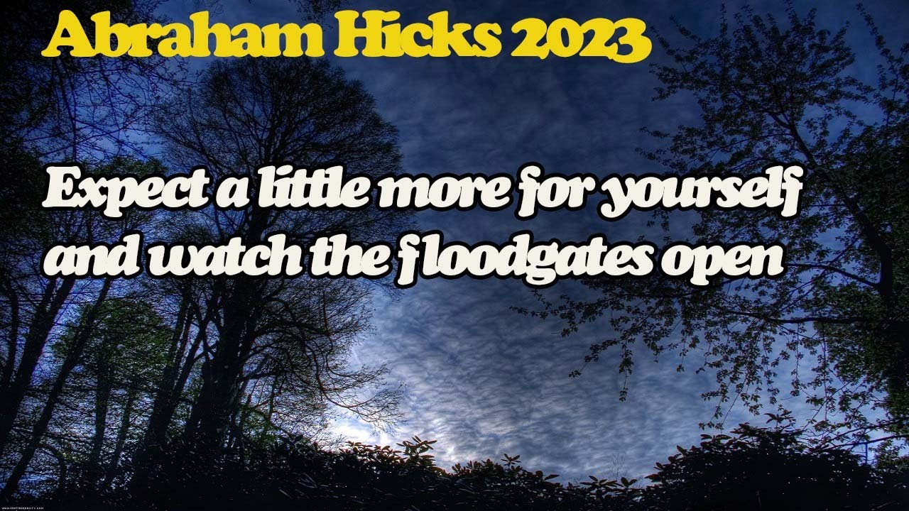 Abraham Hick May 2023 🜶 Expect a little more for yourself and watch the ...