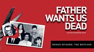Father Wants Us Dead Bonus Episode: The Watcher