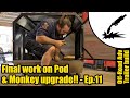 Final work on Pod &amp; Monkey upgrade!! Ep.11 #2031