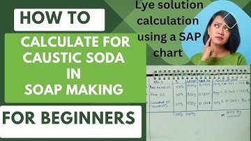 How to calculate For caustic soda in soap making | Lye solution calculation with SAP chart