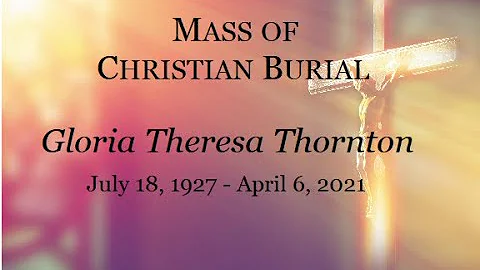 Funeral Mass for Gloria Thornton - May 15, 2021