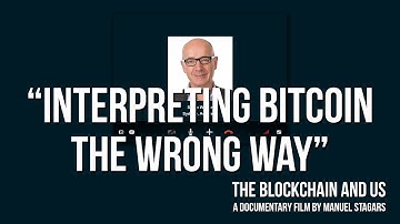 The Blockchain and Us: Steve Wilson on "Interpreting bitcoin the wrong way around"