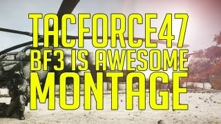 BF3 IS AMAZING by tacforce47 (MONTAGE)