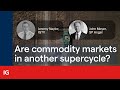 Are the commodity markets in another supercycle?