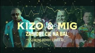 KIZO & MIG - ZABIORE CIE NA BAL [ MARCIN RACZUK REMIX ](Cover AI)