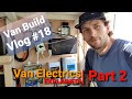 Van Electrics EXPLAINED! | Van Life Build Vlog #18