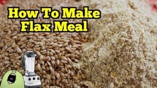 Make FLAX MEAL &amp; FLAX FLOUR in the VitaMix Blender