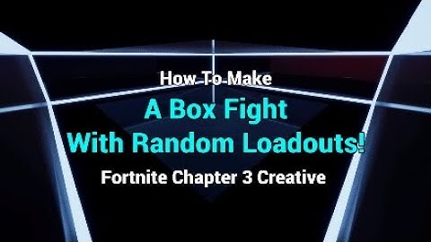 How To Make A Box Fight Map With Random Loadouts In Fortnite Creative! (Chapter 3)