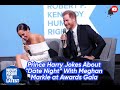Prince Harry Jokes About &quot;Date Night&quot; With Meghan Markle at Awards Gala / NFTL
