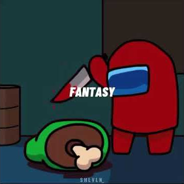 STORY WA AMONG US LAGU FANTASY