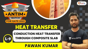 L9: Conduction Heat Transfer  | Heat Transfer | Antim Batch For GATE 2022 | Pawan Kumar