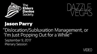 Jason Parry - Dislocation/Subluxation Management or I'm Just Popping Out for a While