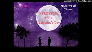 DJ Ike/Igara - AfroVibez Vol. 2 Valentine’s Day