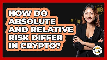 How Do Absolute And Relative Risk Differ In Crypto? - CryptoBasics360.com