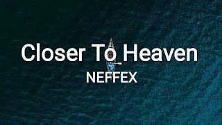 NEFFEX - Closer To Heaven [Lyrics] Resimi